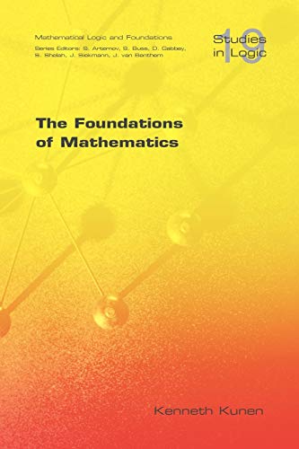 The Foundations of Mathematics (Studies in Logic: Mathematical Logic and Foundations) von College Publications