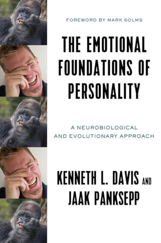 The Emotional Foundations of Personality: A Neurobiological and Evolutionary Approach von W. W. Norton & Company