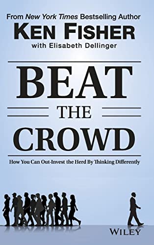 Beat the Crowd: How You Can Out-Invest the Herd by Thinking Differently (Fisher Investments Press) von Wiley