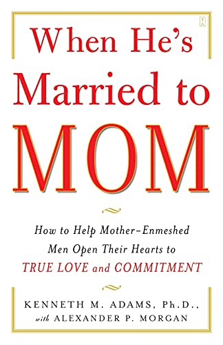 When He's Married to Mom: How to Help Mother-Enmeshed Men Open Their Hearts to True Love and Commitment von Touchstone