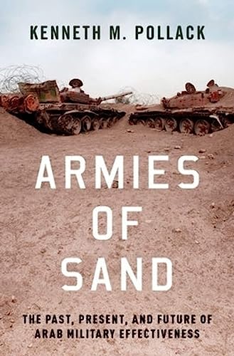 Armies of Sand: The Past, Present, and Future of Arab Military Effectiveness von Oxford University Press, USA