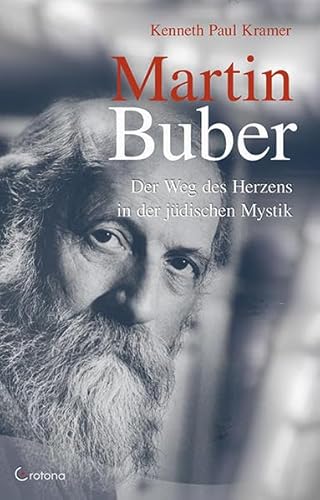Martin Buber: Der Weg des Herzens in der jüdischen Mystik von Crotona