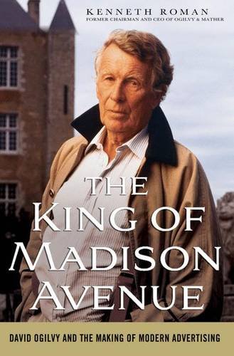 The King of Madison Avenue: David Ogilvy and the Making of Modern Advertising The King of Madison Avenue: David Ogilvy and the Making of Modern Advertising von Macmillan Education