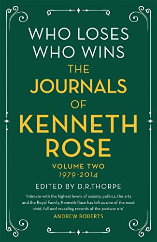 Who Loses, Who Wins: The Journals of Kenneth Rose: 1979-2014: Volume Two 1979-2014 von George Weidenfeld & Nicholson