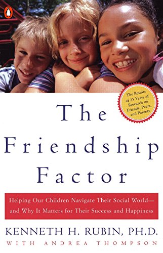 The Friendship Factor: Helping Our Children Navigate Their Social World--and Why It Matters for Their Success and Happiness The Friendship Factor: Helping Our Children Navigate Their Social World--and Why It Matters for Their Success and Happiness von Penguin Books