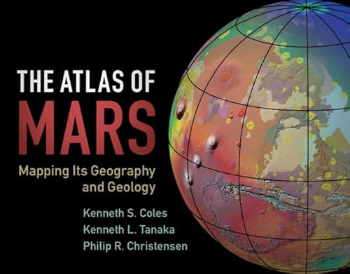 The Atlas of Mars: Mapping its Geography and Geology von Cambridge University Press