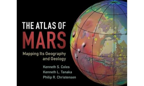 The Atlas of Mars: Mapping its Geography and Geology von Cambridge University Press