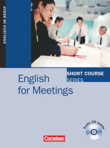 Short Course Series - Englisch im Beruf - Business Skills - B1/B2: English for Meetings - Edition 2006 - Coursebook with Audio CD (Short Course Series, Business Skills, B1/B2) Short Course Series - Englisch im Beruf - Business Skills - B1/B2: English for Meetings - Edition 2006 - Coursebook with Audio CD (Short Course Series, Business Skills, B1/B2)