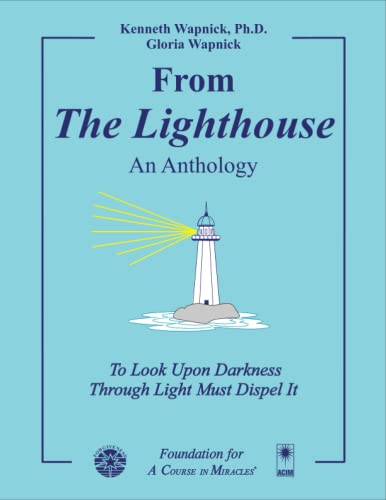 From "The Lighthouse" - An Anthology: To Look Upon Darkness Through Light Must Dispel It From "The Lighthouse" - An Anthology: To Look Upon Darkness Through Light Must Dispel It