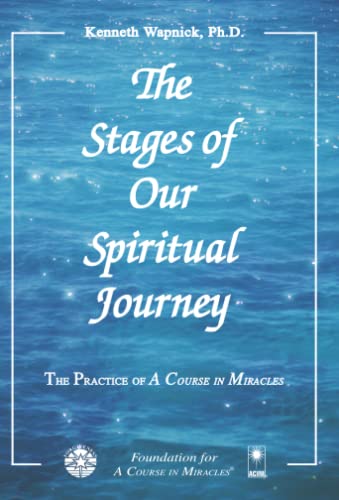 The Stages of Our Spiritual Journey (The Practice of A Course in Miracles)