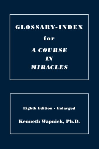 Glossary-Index for A Course in Miracles Glossary-Index for A Course in Miracles von Foundation for "A Course in Miracles"