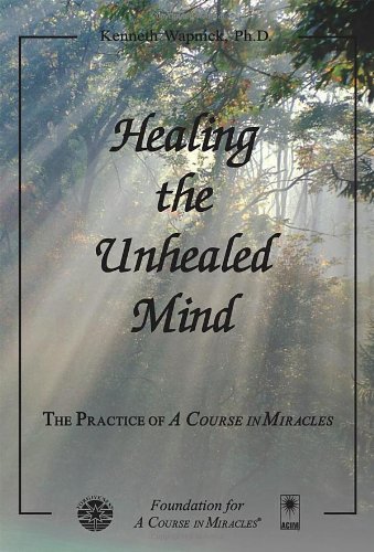 Healing the Unhealed Mind von Foundation for A Course in Miracles