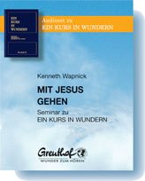 Mit Jesus gehen: Seminar zu EIN KURS IN WUNDERN