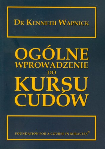 Ogolne wprowadzenie do Kursu cudow Ogolne wprowadzenie do Kursu cudow