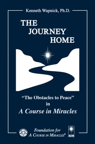 The Journey Home: "The Obstacles to Peace" in "A Course in Miracles"