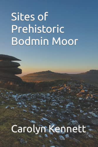 Sites of Prehistoric Bodmin Moor von Independently published