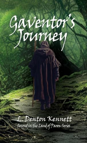 Gaventor's Journey: Book Two ~ Land of Paron series von LD Kennett LLC Press