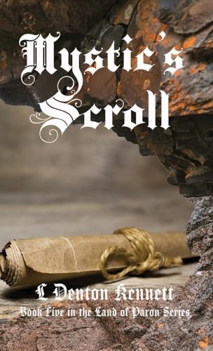Mystic's Scroll: Book Five ~ Land of Paron series von LD Kennett LLC Press