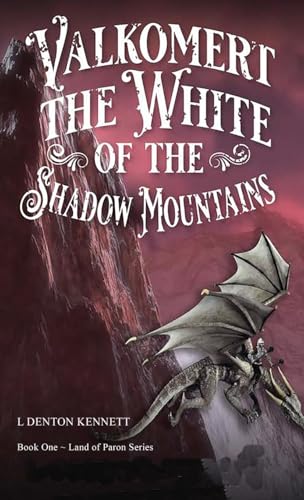 Valkomert the White of the Shadow Mountains von LD Kennett LLC Press