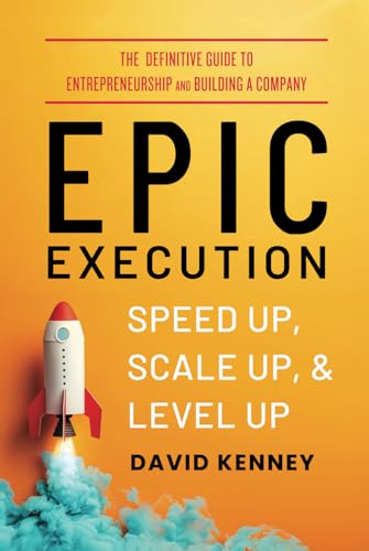 EPIC EXECUTION: SPEED UP, SCALE UP AND LEVEL UP EPIC EXECUTION: SPEED UP, SCALE UP AND LEVEL UP von Authors Unite Publishing
