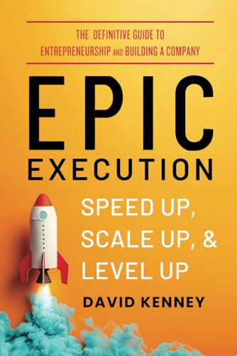 EPIC EXECUTION: SPEED UP, SCALE UP AND LEVEL UP EPIC EXECUTION: SPEED UP, SCALE UP AND LEVEL UP von Authors Unite Publishing