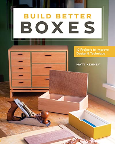 Build Better Boxes: 10 Projects to Improve Design & Technique von Blue Hills Press