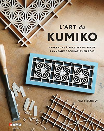 L'art du Kumiko: Apprendre à réaliser de beaux panneaux décoratifs en bois von NEVA MAGLAND