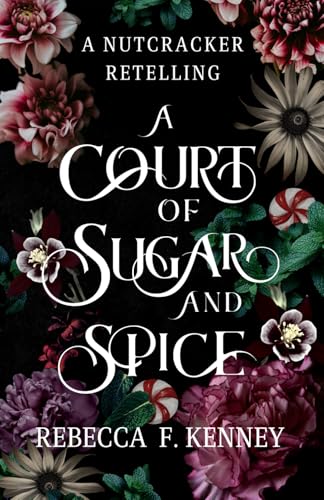 A Court of Sugar and Spice: A Nutcracker Romance Retelling (Wicked Darlings, Band 1) von Independently published