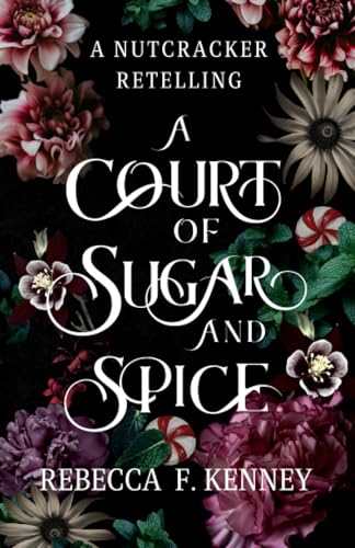 A Court of Sugar and Spice: A Nutcracker Romance Retelling (Wicked Darlings, Band 1)