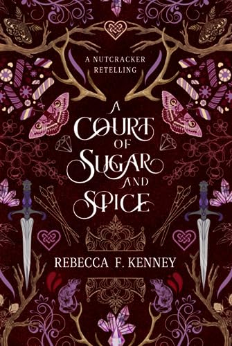 A Court of Sugar and Spice: A Nutcracker Romance Retelling (Wicked Darlings, Band 1)