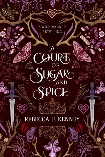A Court of Sugar and Spice: A Nutcracker Romance Retelling (Wicked Darlings, Band 1) A Court of Sugar and Spice: A Nutcracker Romance Retelling (Wicked Darlings, Band 1)