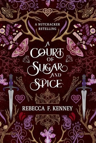 A Court of Sugar and Spice: A Nutcracker Romance Retelling (Wicked Darlings, Band 1) A Court of Sugar and Spice: A Nutcracker Romance Retelling (Wicked Darlings, Band 1)