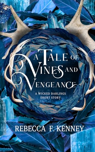 A Tale of Vines and Vengeance: A Wicked Darlings Short Read von Independently published
