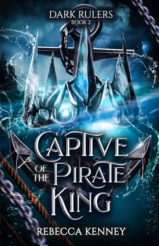 Captive of the Pirate King: A Pirate Romance (Standalone) (Dark Rulers, Band 2)