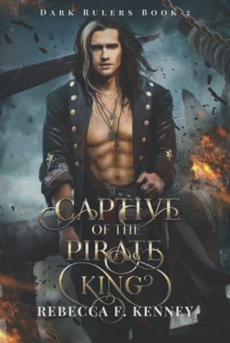 Captive of the Pirate King: A Pirate Romance (Standalone) (Dark Rulers, Band 2)