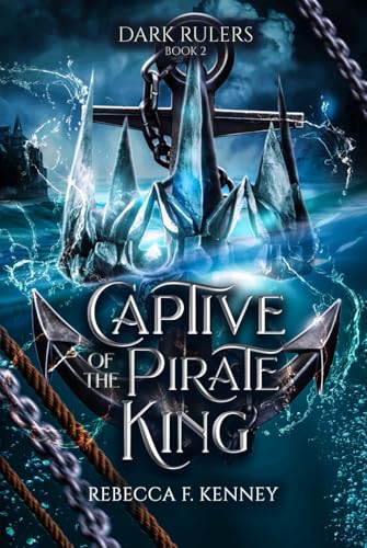 Captive of the Pirate King: A Pirate Romance (Standalone) (Dark Rulers, Band 2)
