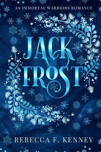 JACK FROST: An Immortal Warriors Romance {With Bonus Scene} (The IMMORTAL WARRIORS, Band 1)