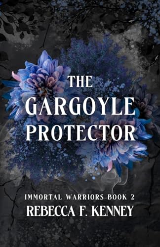 The Gargoyle Protector: An Immortal Warriors Romance (The IMMORTAL WARRIORS, Band 2)