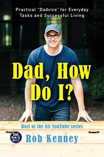 Dad, How Do I?: Practical "Dadvice" for Everyday Tasks and Successful Living von William Morrow