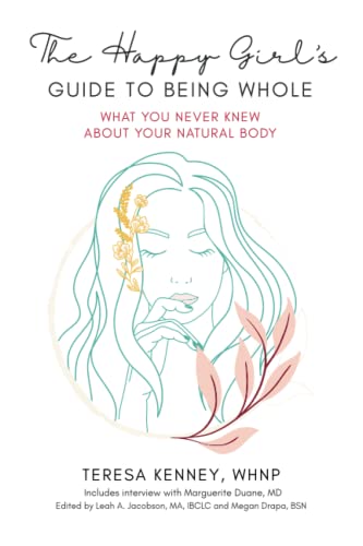 The Happy Girl's Guide to Being Whole: What You Never Knew About Your Natural Body The Happy Girl's Guide to Being Whole: What You Never Knew About Your Natural Body von Lumen Press
