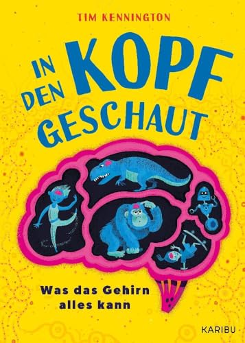 In den Kopf geschaut – Was das Gehirn alles kann: Ein humorvolles Kindersachbuch mit spannenden Experimenten ab 8 Jahren von Karibu