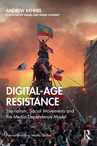 Digital-Age Resistance: Journalism, Social Movements and the Media Dependence Model (Internationalizing Media Studies)