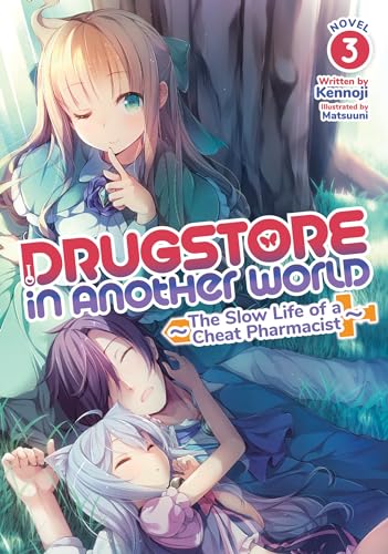 Drugstore in Another World the Slow Life of a Cheat Pharmacist 3 (Drugstore in Another World: the Slow Life of a Cheat Pharmacist, Light Novel, 3, Band 3)