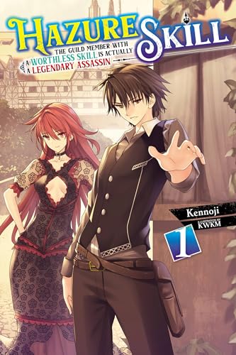 Hazure Skill: The Guild Member with a Worthless Skill Is Actually a Legendary Assassin, Vol. 1 (LN) (HAZURE SKILL LEGENDARY ASSASSIN NOVEL SC) von Yen Press