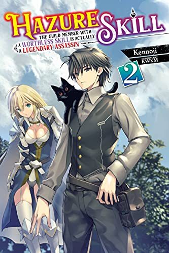 Hazure Skill: The Guild Member with a Worthless Skill Is Actually a Legendary Assassin, Vol. 2 LN (HAZURE SKILL LEGENDARY ASSASSIN NOVEL SC)