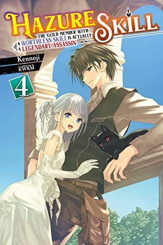 Hazure Skill: The Guild Member with a Worthless Skill Is Actually a Legendary Assassin, Vol. 4 LN (HAZURE SKILL LEGENDARY ASSASSIN NOVEL SC, Band 4) von Yen Press
