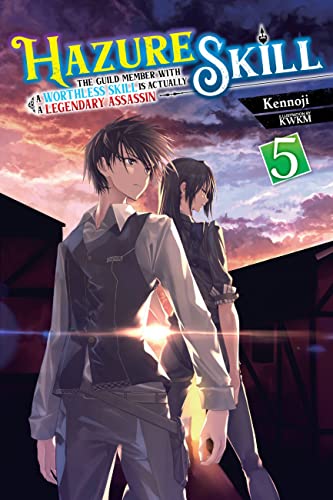 Hazure Skill: The Guild Member with a Worthless Skill Is Actually a Legendary Assassin, Vol. 5 LN (HAZURE SKILL LEGENDARY ASSASSIN NOVEL SC)