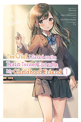 The Girl I Saved on the Train Turned Out to Be My Childhood Friend, Vol. 1 (GIRL SAVED ON TRAIN TURNED OUT CHILDHOOD FRIEND GN) von Yen Press