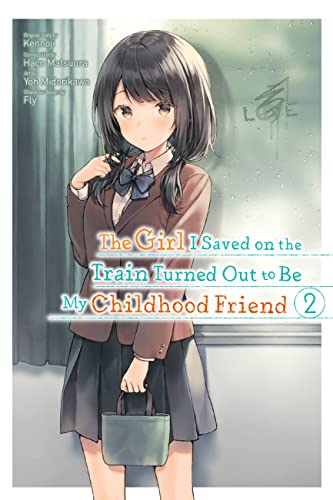 The Girl I Saved on the Train Turned Out to Be My Childhood Friend, Vol. 2: Volume 2 (GIRL SAVED ON TRAIN TURNED OUT CHILDHOOD FRIEND GN)