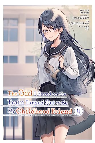 The Girl I Saved on the Train Turned Out to Be My Childhood Friend, Vol. 4 (manga): Volume 4 (GIRL SAVED ON TRAIN TURNED OUT CHILDHOOD FRIEND GN) von Yen Press